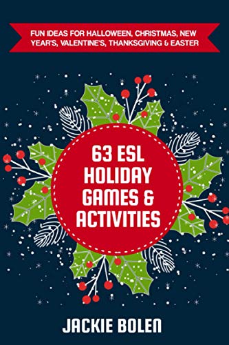 63 ESL Holiday Games & Activities: Fun Ideas for Halloween, Christmas, New Year's, Valentine's, Thanksgiving & Easter (Teaching ESL Conversation and Speaking) von Independently published